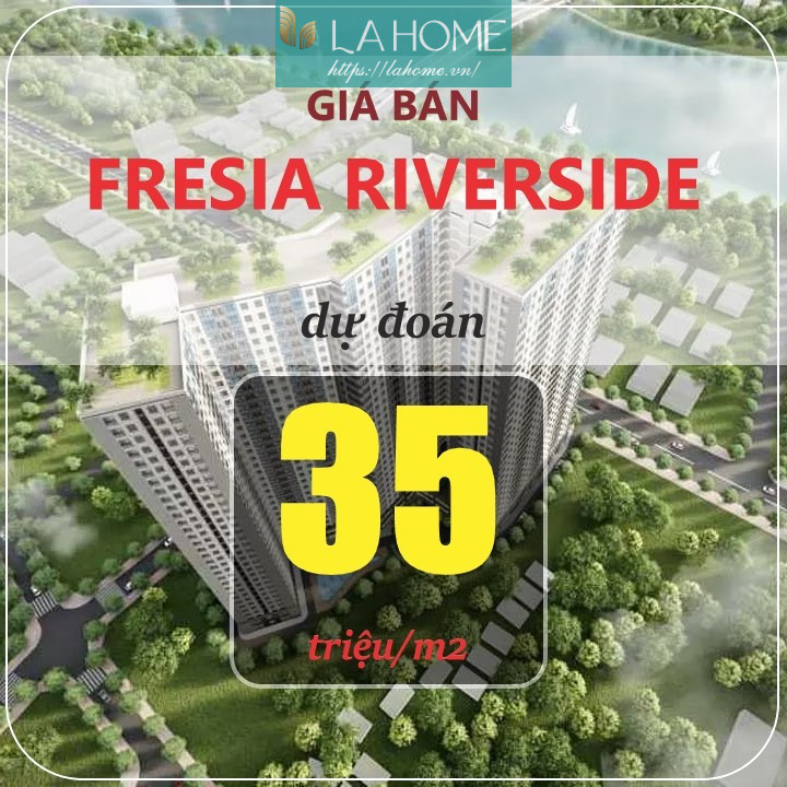 Giá Bán Fresia Riverside - Cơ Hội đầu Tư Không Giới Hạn